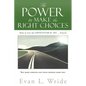 The Power to Make the Right Choices: How to Live the Supernatural Life ... Forever - Paperback
