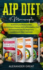 AIP Diet: 4 Manuscripts: Autoimmune Protocol Diet, Autoimmune Disease Anti-Inflammatory Diet, Autoimmune Diet for Beginners, Autoimmune Diet Cookbook - Paperback