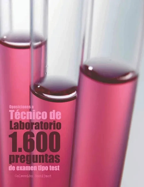 Oposiciones a Técnico de Laboratorio. 1.600 preguntas de examen tipo test: Preguntas resueltas - Paperback
