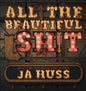 All the Beautiful Sh!t: Word Art in Romance Fiction - Hardcover