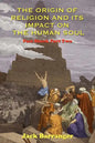 The Origin of Religion and Its Impact on the Human Soul - Paperback
