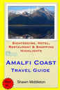 Amalfi Coast Travel Guide: Sightseeing, Hotel, Restaurant & Shopping Highlights - Paperback