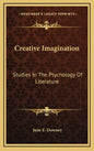 Creative Imagination: Studies in the Psychology of Literature - Hardcover