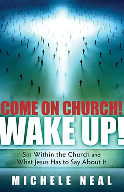 Come on Church! Wake Up!: Sin Within the Church, and What Jesus Has to Say about It - Paperback