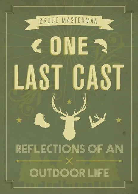 One Last Cast: Reflections of an Outdoor Life - Paperback