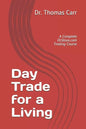 Day Trade for a Living: A Complete DrStoxx.com Trading Course - Paperback