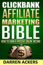 Clickbank Affiliate Marketing Bible How to Earn a Passive Online Income - Paperback