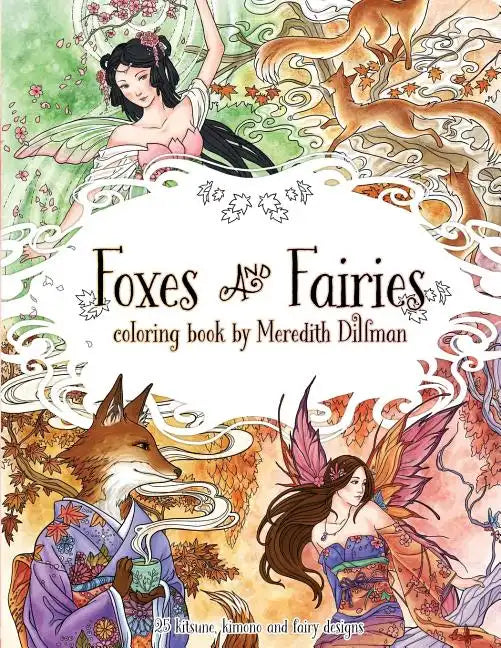Foxes & Fairies coloring book by Meredith Dillman: 25 kimono, kitsune and fairy designs - Paperback