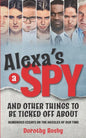Alexa's a Spy and Other Things to Be Ticked off About: Humorous Essays on the Hassles of Our Time - Paperback