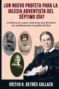 ¿Un nuevo profeta para la Igesia Adventista del Séptimo Día?: La historia de cuatro visionarias que afirmaron ser profetisas para el pueblo de Dios - Paperback