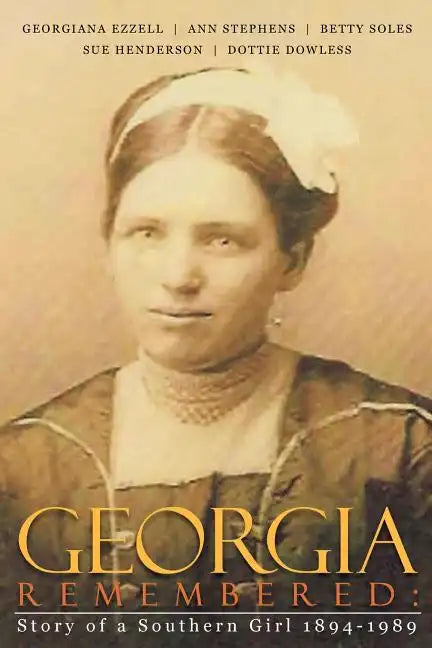Georgia Remembered: : Story of a Southern Girl 1894-1989 - Paperback