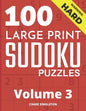 100 Large Print Hard Sudoku Puzzles - Volume 3 - One Puzzle Per Page - Solutions Included - Puzzle Book For Adults - Paperback