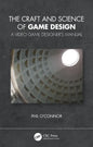 The Craft and Science of Game Design: A Video Game Designer's Manual - Paperback
