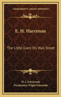E. H. Harriman: The Little Giant on Wall Street - Hardcover