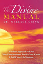 The Divine Manual: A Holistic Approach to Raise Your Consciousness, Resolve Your Karma and Fulfill Your Life Missions - Paperback