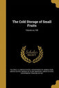 The Cold Storage of Small Fruits; Volume no.108 - Paperback