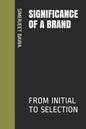 Significance of a Brand: From Initial to Selection - Paperback