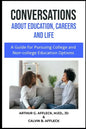 CONVERSATIONS About Education, Careers and Life: (A Guide for Pursuing College and Non-College Education Options) - Paperback