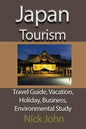 Japan Tourism: Travel Guide, Vacation, Holiday, Business, Environmental Study - Paperback
