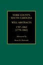 York County, South Carolina Will Abstracts, 1787-1862 [1770-1862] - Paperback