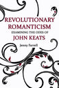 Revolutionary Romanticism: Examining the Odes of John Keats - Paperback