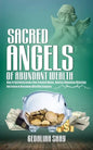 Sacred Angels of Abundant Wealth: How to Spiritually Invoke Your Financial Money, Manifest Abundance Blessings and Fortune in Accordance with Bible Sc - Paperback