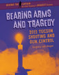 Bearing Arms and Tragedy: 2011 Tucson Shooting and Gun Control - Library Binding