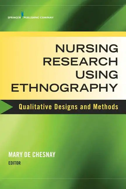 Nursing Research Using Ethnography: Qualitative Designs and Methods in Nursing - Paperback