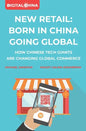 New Retail Born in China Going Global: How Chinese Tech Giants Are Changing Global Commerce - Paperback