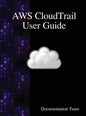 AWS CloudTrail User Guide - Hardcover