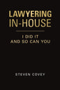 Lawyering In-House I Did It and So Can You - Paperback