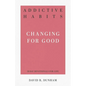 Addictive Habits: Changing for Good - Paperback