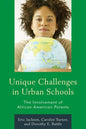 Unique Challenges in Urban Schools: The Involvement of African American Parents - Paperback