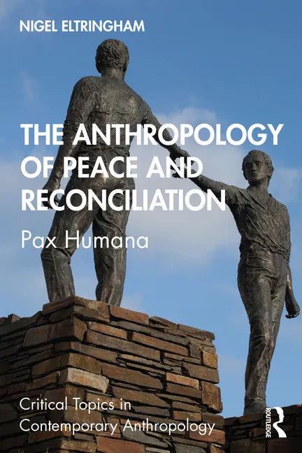The Anthropology of Peace and Reconciliation: Pax Humana - Paperback