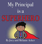 My Principal is a Superhero - Hardcover
