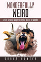 Wonderfully Weird: Seven Strange Ways to Define a Life of Wonder - Paperback