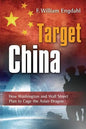 Target: China: How Washington and Wall Street Plan to Cage the Asian Dragon - Paperback