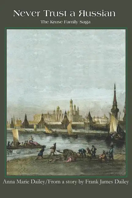 Never Trust a Russian: The Kruse Family Saga - Paperback