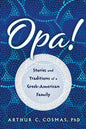 Opa!: Stories and Traditions of a Greek-American Family - Paperback
