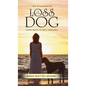 The Staggering Loss of Your Dog: Some Ways to Get Through - Hardcover