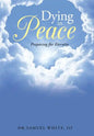 Dying in Peace: Preparing for Eternity - Hardcover