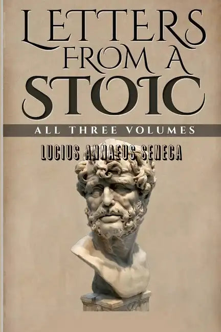 Letters From a Stoic: All Three Volumes - Paperback