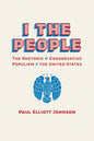 I the People: The Rhetoric of Conservative Populism in the United States - Hardcover