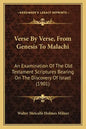 Verse By Verse, From Genesis To Malachi: An Examination Of The Old Testament Scriptures Bearing On The Discovery Of Israel (1901) - Paperback