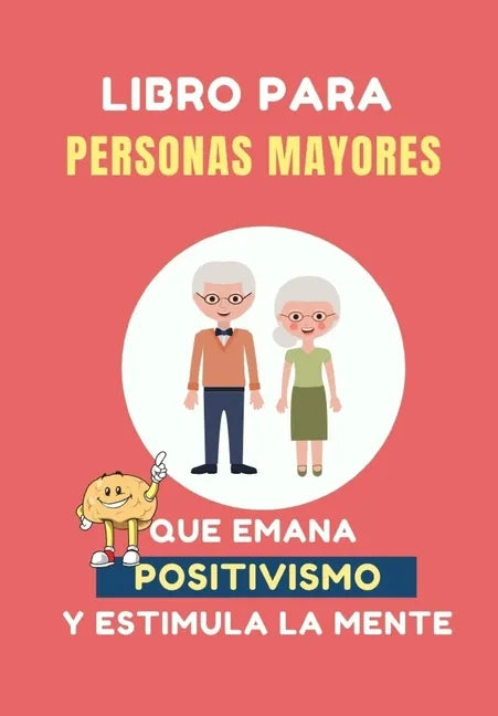 Libro para Personas Mayores que Emana Positivismo: 100 Juegos Divertidos para estimular tu mente y y mejorar tu memoria - Paperback