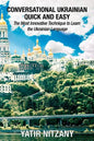 Conversational Ukrainian Quick and Easy: The Most Innovative Technique to Learn the Ukrainian Language. For Beginners, Intermediate, and Advanced Spea - Paperback
