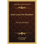 Saint Louis De Montfort: His Life And Work - Paperback