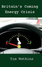 Britain's Coming Energy Crisis: Peak Oil and the End of the World as we Know it - Paperback