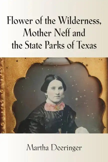 Flower of the Wilderness, Mother Neff and the State Parks of Texas - Paperback