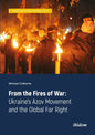 From the Fires of War: Ukraine's Azov Movement and the Global Far Right - Paperback